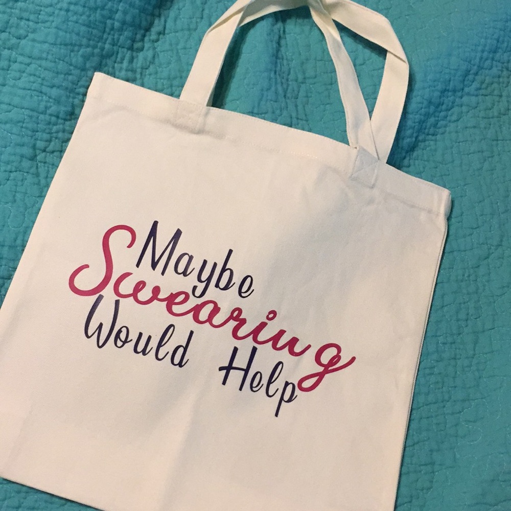 Maybe Swearing Would Help tote